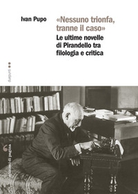 «Nessuno trionfa, tranne il caso». Le ultime novelle di Pirandello tra filologia e critica - Librerie.coop