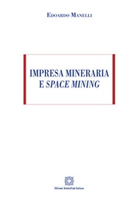 Impresa mineraria e space mining - Librerie.coop