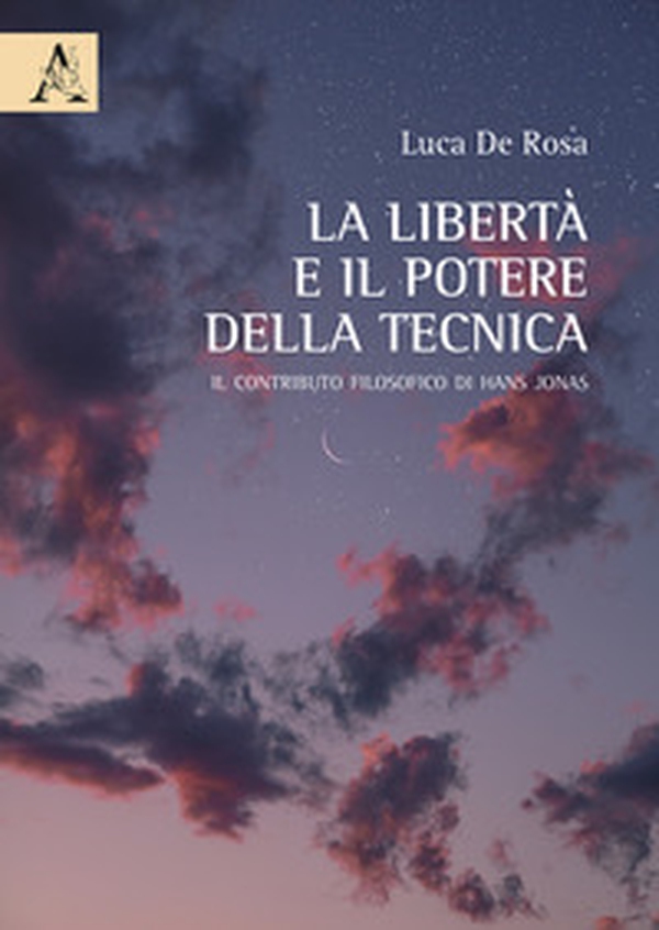La libertà e il potere della tecnica. Il contributo filosofico di Hans Jonas - Librerie.coop La libertà e il potere della tecnica. Il contributo filosofico di Hans Jonas - Librerie.coop