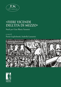 «Fiere vicende dell'età di mezzo». Studi per Gian Maria Varanini - Librerie.coop