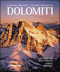 Il grande libro delle Dolomiti. Patrimonio dell'umanità. Ediz. italiana e inglese - Librerie.coop