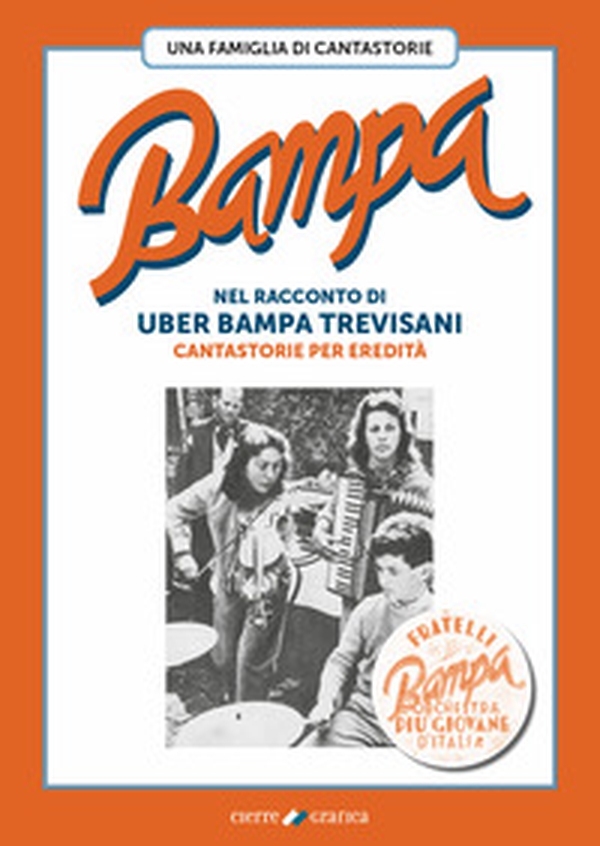 Bampa. Una famiglia di cantastorie nel racconto di Uber Bampa Trevisani cantastorie per eredità - Librerie.coop Bampa. Una famiglia di cantastorie nel racconto di Uber Bampa Trevisani cantastorie per eredità - Librerie.coop
