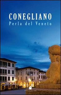 Conegliano perla del Veneto - Librerie.coop