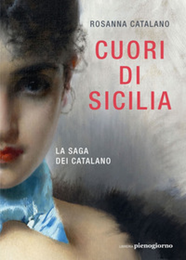 Cuori di Sicilia. La saga dei Catalano - Librerie.coop Cuori di Sicilia. La saga dei Catalano - Librerie.coop