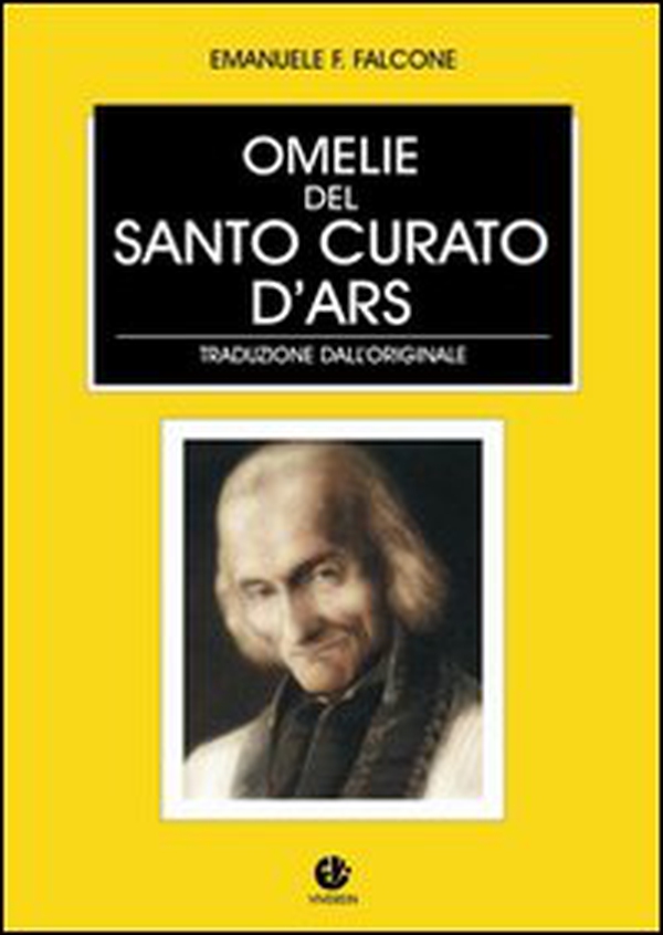 Le omelie del santo curato d'Ars - Librerie.coop Le omelie del santo curato d'Ars - Librerie.coop