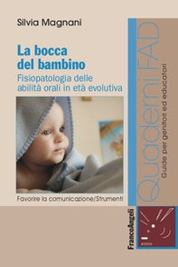 La bocca del bambino. Fisiopatologia delle abilità orali in età evolutiva - Librerie.coop