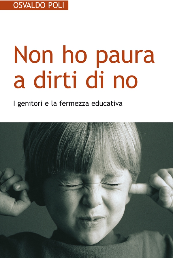 Non ho paura a dirti di no. I genitori e la fermezza educativa - Librerie.coop Non ho paura a dirti di no. I genitori e la fermezza educativa - Librerie.coop