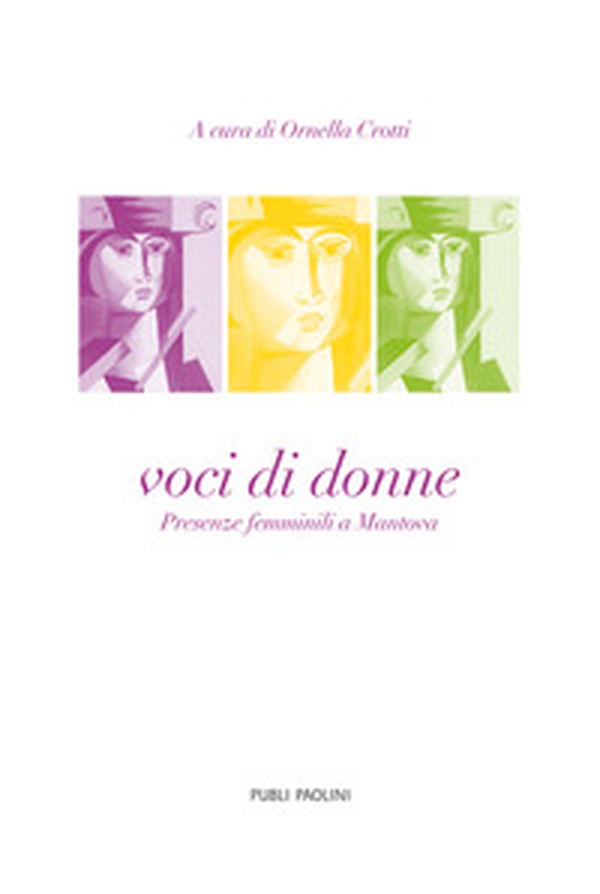 Voci di donne. Presenze femminili a Mantova - Librerie.coop Voci di donne. Presenze femminili a Mantova - Librerie.coop