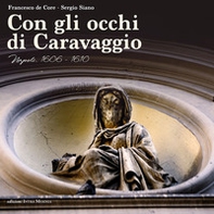 Con gli occhi di Caravaggio. Napoli, 1606-1610 - Librerie.coop
