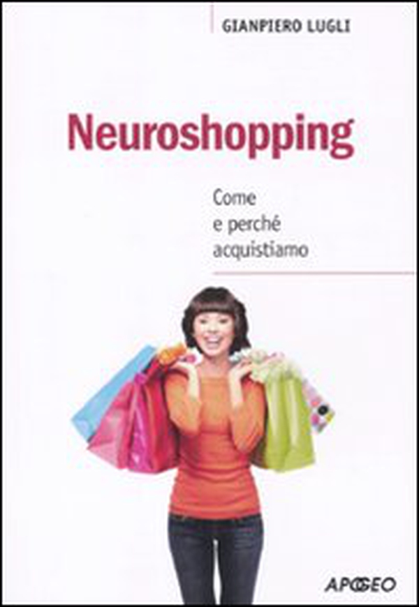 Neuroshopping. Come e perché acquistiamo - Librerie.coop Neuroshopping. Come e perché acquistiamo - Librerie.coop
