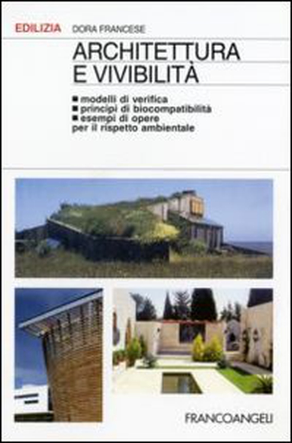Architettura e vivibilità. Modelli di verifica, principi di biocompatibilità, esempi di opere per il rispetto ambientale - Librerie.coop Architettura e vivibilità. Modelli di verifica, principi di biocompatibilità, esempi di opere per il rispetto ambientale - Librerie.coop