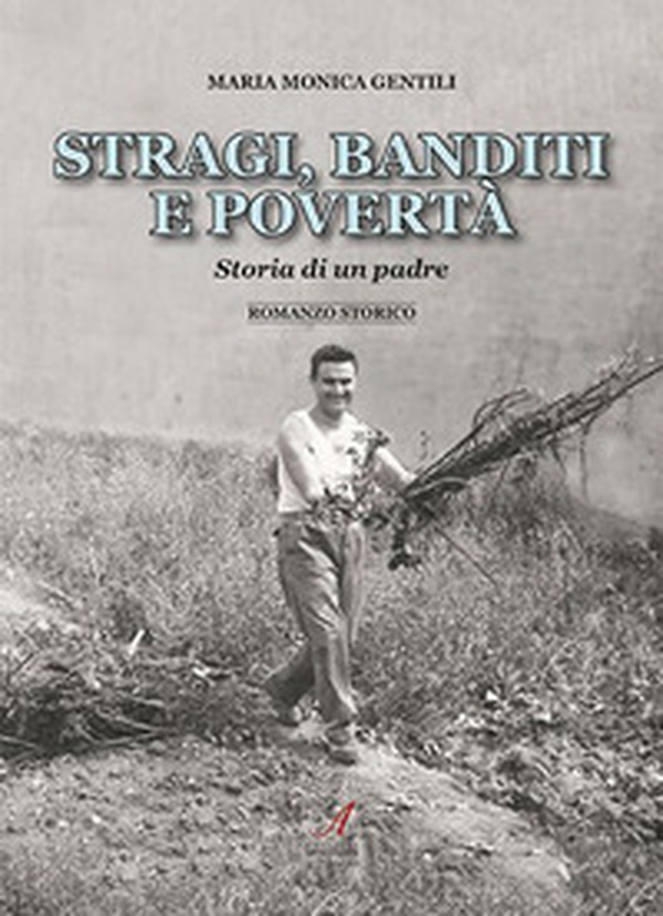 Stragi, banditi, povertà. Storia di un padre - Librerie.coop Stragi, banditi, povertà. Storia di un padre - Librerie.coop