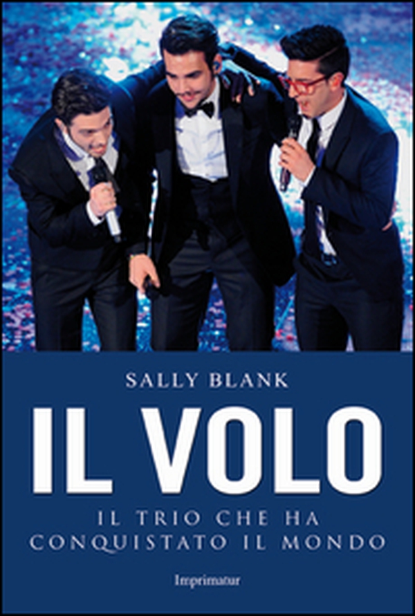 Il Volo. Il trio che ha conquistato il mondo - Librerie.coop Il Volo. Il trio che ha conquistato il mondo - Librerie.coop
