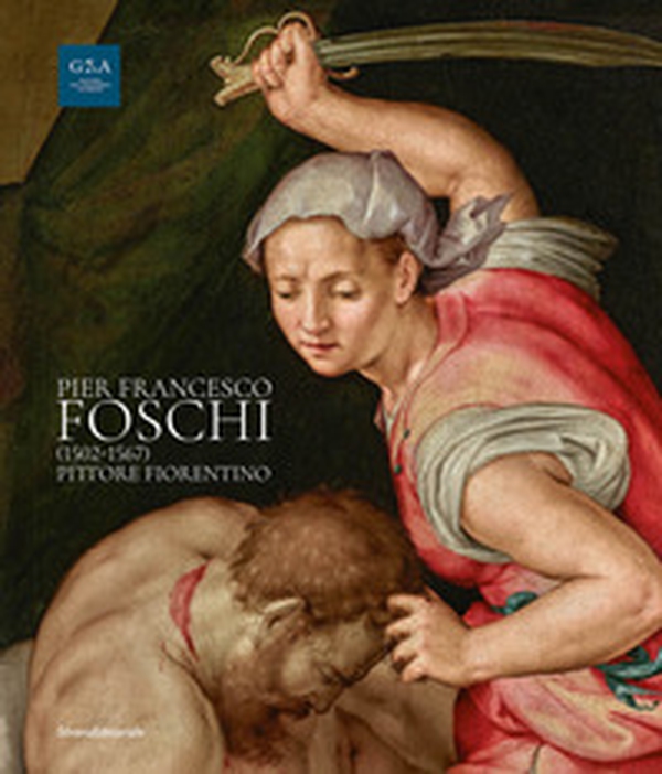Pier Francesco Foschi (1502-1567). Pittore fiorentino - Librerie.coop Pier Francesco Foschi (1502-1567). Pittore fiorentino - Librerie.coop