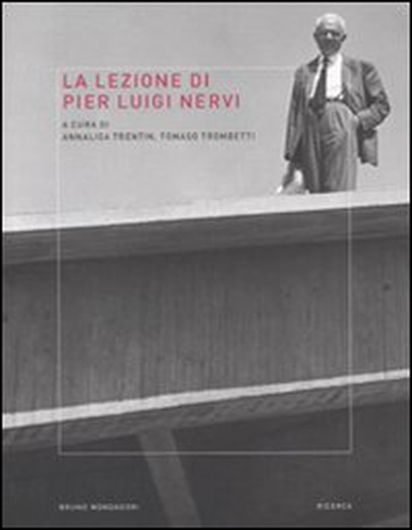 La lezione di Pier Luigi Nervi - Librerie.coop La lezione di Pier Luigi Nervi - Librerie.coop