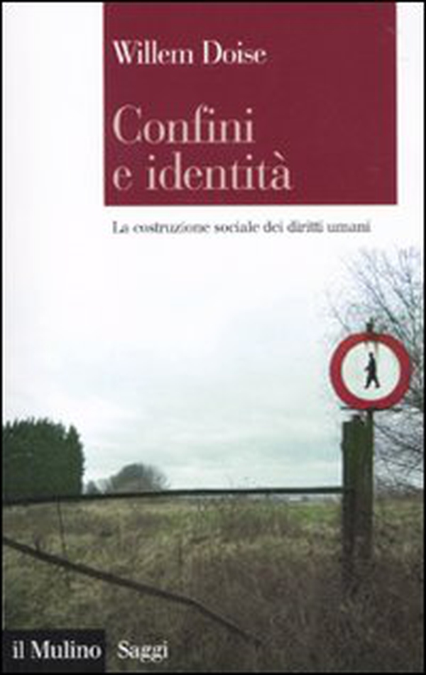 Confini e identità. La costruzione sociale dei diritti umani - Librerie.coop Confini e identità. La costruzione sociale dei diritti umani - Librerie.coop