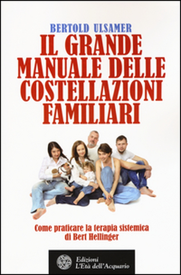 Il grande manuale delle costellazioni familiari. Come praticare la terapia sistemica di Bert Hellinger - Librerie.coop Il grande manuale delle costellazioni familiari. Come praticare la terapia sistemica di Bert Hellinger - Librerie.coop