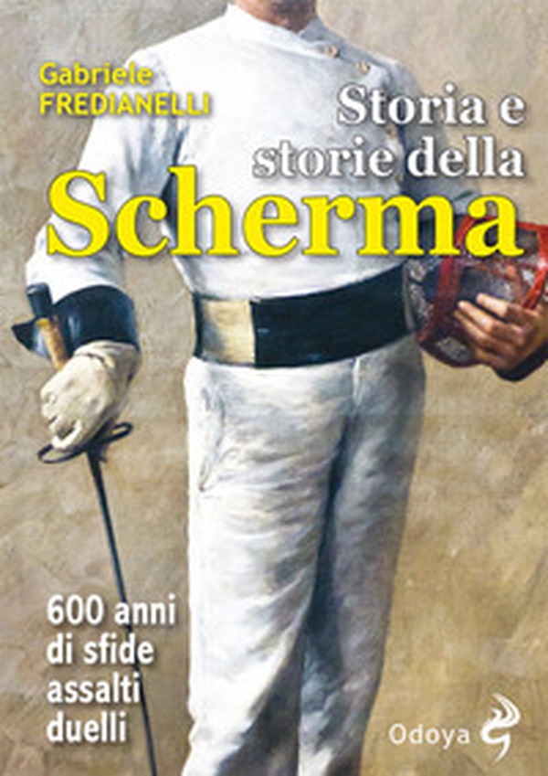 Storia e storie della scherma. 600 anni di sfide, assalti, duelli - Librerie.coop Storia e storie della scherma. 600 anni di sfide, assalti, duelli - Librerie.coop