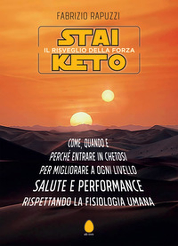 Stai Keto: il risveglio della forza. Come, quando e perché entrare in chetosi per migliorare a ogni livello salute e performance rispettando la fisiologia umana - Librerie.coop Stai Keto: il risveglio della forza. Come, quando e perché entrare in chetosi per migliorare a ogni livello salute e performance rispettando la fisiologia umana - Librerie.coop