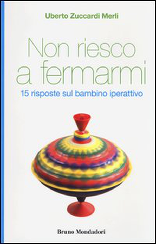 Non riesco a fermarmi. 15 risposte sul bambino iperattivo - Librerie.coop Non riesco a fermarmi. 15 risposte sul bambino iperattivo - Librerie.coop