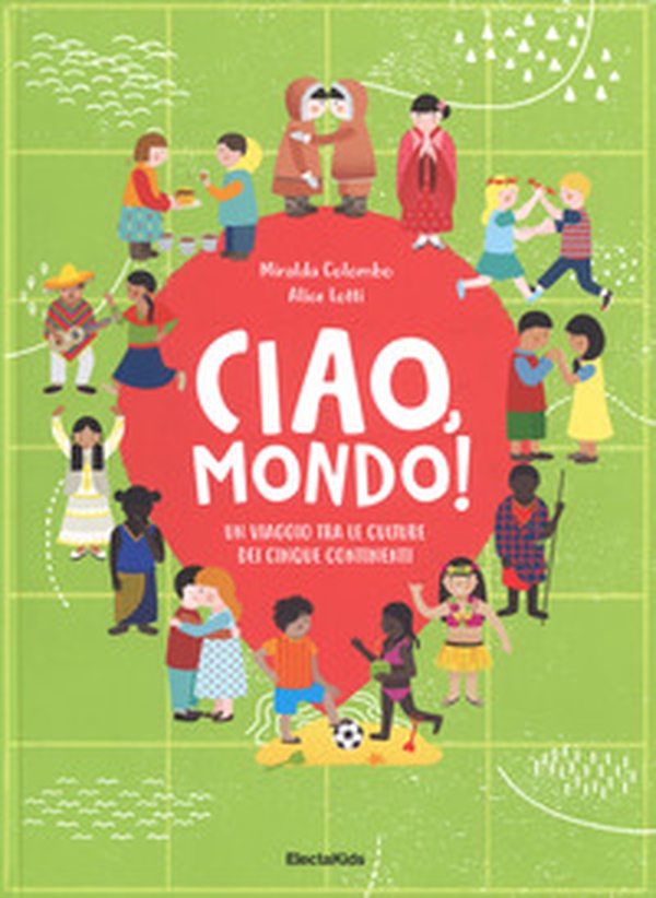 Ciao mondo! Un viaggio tra le culture dei cinque continenti - Librerie.coop Ciao mondo! Un viaggio tra le culture dei cinque continenti - Librerie.coop