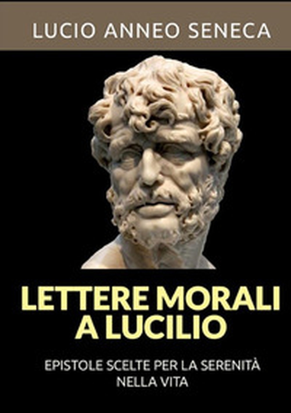 Lettere morali a Lucilio - Librerie.coop Lettere morali a Lucilio - Librerie.coop