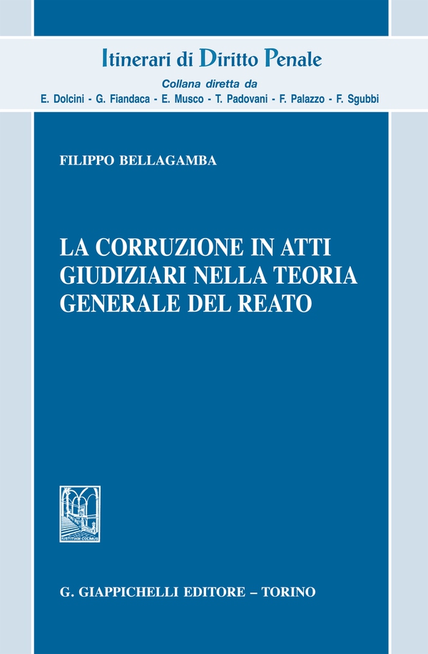 La corruzione in atti giudiziari nella teoria generale del reato - Librerie.coop La corruzione in atti giudiziari nella teoria generale del reato - Librerie.coop