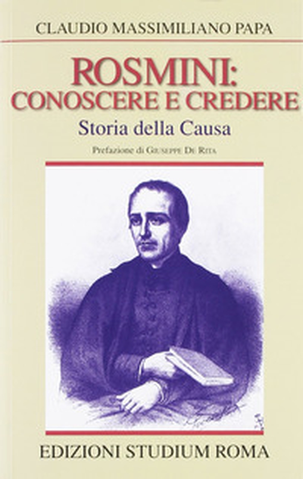 Rosmini: conoscere e credere. Storia della causa - Librerie.coop Rosmini: conoscere e credere. Storia della causa - Librerie.coop