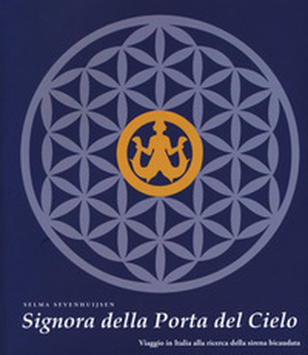 Signora della Porta del Cielo. Viaggio in Italia alla ricerca della sirena bicaudata - Librerie.coop Signora della Porta del Cielo. Viaggio in Italia alla ricerca della sirena bicaudata - Librerie.coop