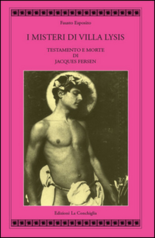 I misteri di Villa Lysis. Testamento e morte di Jacques Fersen - Librerie.coop I misteri di Villa Lysis. Testamento e morte di Jacques Fersen - Librerie.coop