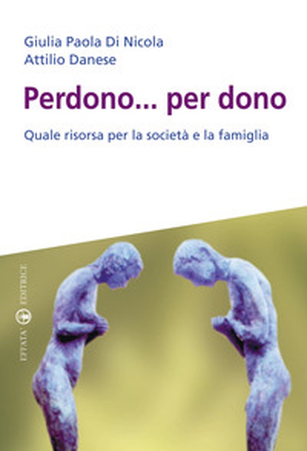Perdono... per dono. Quale risorsa per la società e la famiglia - Librerie.coop Perdono... per dono. Quale risorsa per la società e la famiglia - Librerie.coop