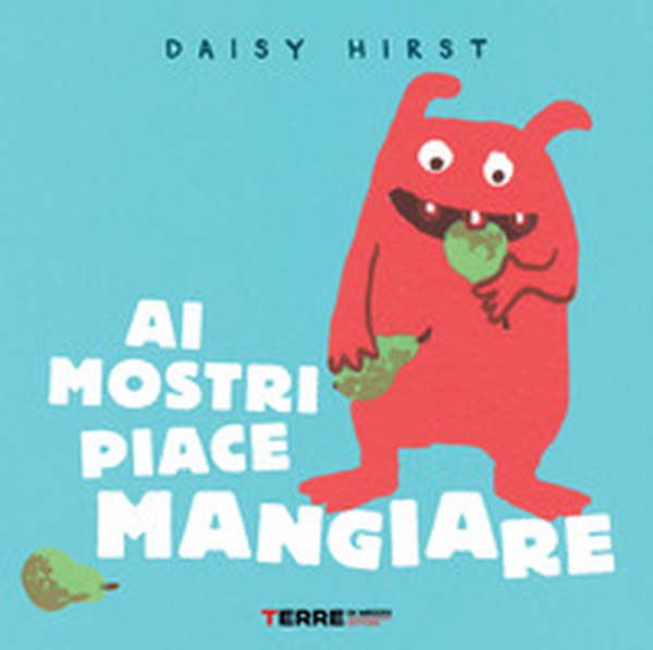 Ai mostri piace mangiare - Librerie.coop Ai mostri piace mangiare - Librerie.coop