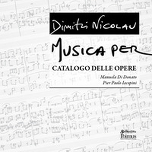 Dimitri Nicolau. Musica per. Catalogo delle opere - Librerie.coop Dimitri Nicolau. Musica per. Catalogo delle opere - Librerie.coop