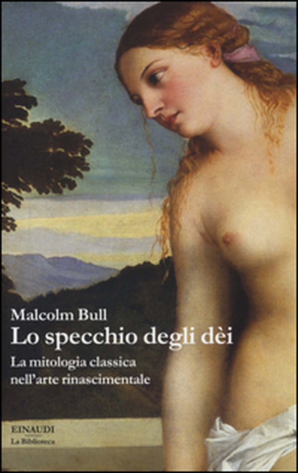 Lo specchio degli dei. La mitologia classica nell'arte rinascimentale - Librerie.coop Lo specchio degli dei. La mitologia classica nell'arte rinascimentale - Librerie.coop