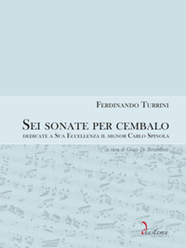 Sei sonate da cembalo dedicate a Sua Eccellenza il signor Carlo Spinola - Librerie.coop Sei sonate da cembalo dedicate a Sua Eccellenza il signor Carlo Spinola - Librerie.coop