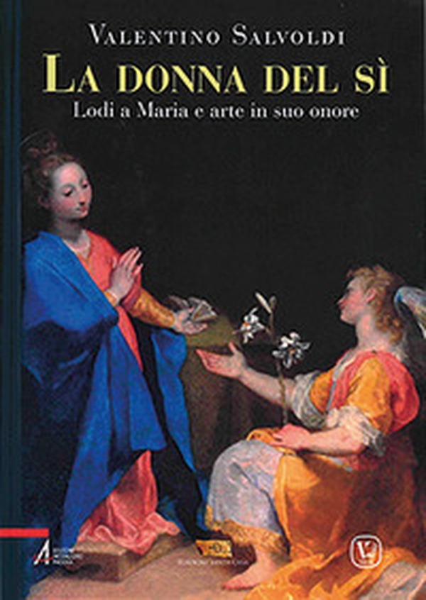 La donna del sì. Lodi a Maria e arte in suo onore - Librerie.coop La donna del sì. Lodi a Maria e arte in suo onore - Librerie.coop