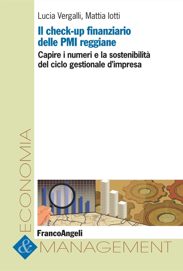 Il check-up finanziario delle PMI reggiane. Capire i numeri e la sostenibilità del ciclo gestionale d'impresa - Librerie.coop Il check-up finanziario delle PMI reggiane. Capire i numeri e la sostenibilità del ciclo gestionale d'impresa - Librerie.coop