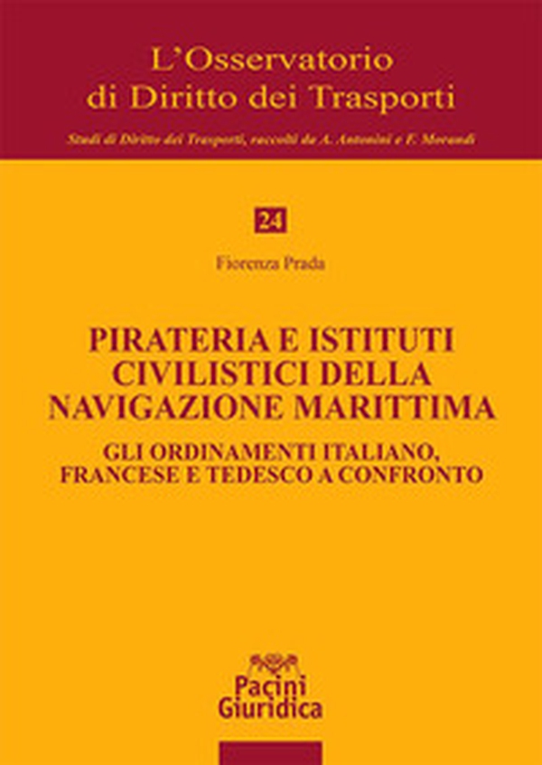 Pirateria e istituti civilistici della navigazione marittima. Gli ordinamenti italiano, francese e tedesco a confronto - Librerie.coop Pirateria e istituti civilistici della navigazione marittima. Gli ordinamenti italiano, francese e tedesco a confronto - Librerie.coop
