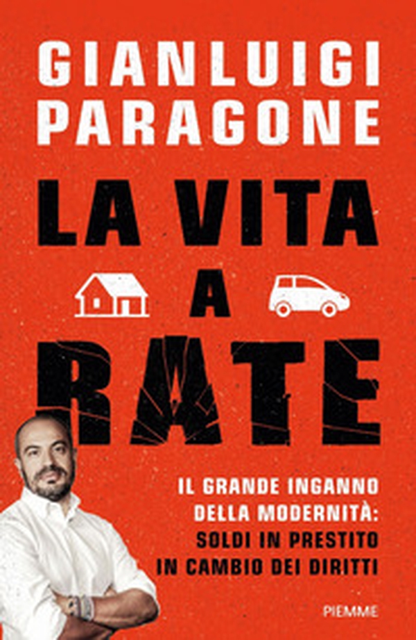 La vita a rate. Il grande inganno della modernità: soldi in prestito in cambio dei diritti - Librerie.coop La vita a rate. Il grande inganno della modernità: soldi in prestito in cambio dei diritti - Librerie.coop