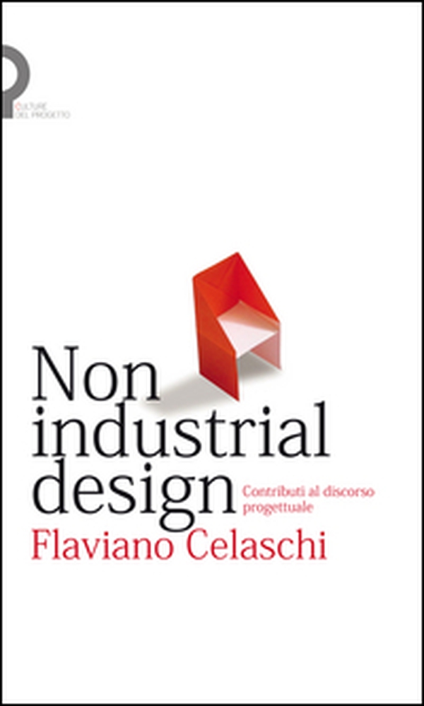 Non industrial design. Contributi al discorso progettuale - Librerie.coop Non industrial design. Contributi al discorso progettuale - Librerie.coop