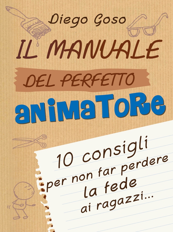 Il manuale del perfetto animatore - Librerie.coop Il manuale del perfetto animatore - Librerie.coop
