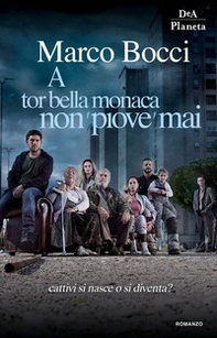 A Tor Bella Monaca non piove mai - Librerie.coop