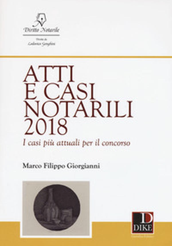 Atti e casi notarili 2018. I casi più attuali per il concorso - Librerie.coop Atti e casi notarili 2018. I casi più attuali per il concorso - Librerie.coop