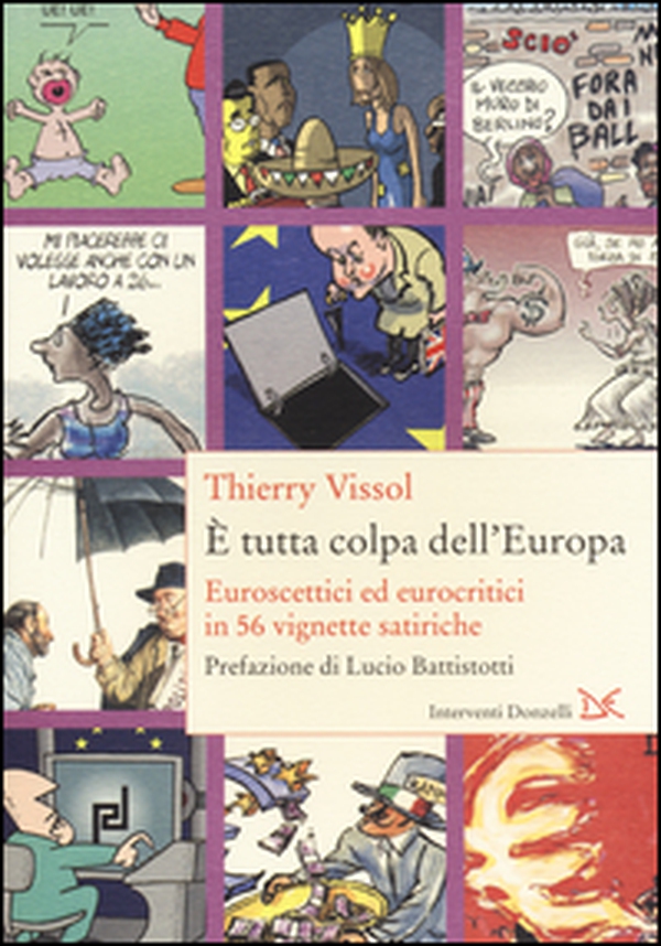 È tutta colpa dell'Europa. Euroscettici ed eurocritici in 56 vignette satiriche - Librerie.coop È tutta colpa dell'Europa. Euroscettici ed eurocritici in 56 vignette satiriche - Librerie.coop