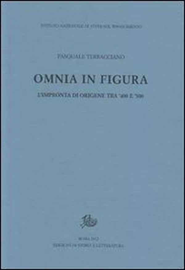 Omnia in figura. L'impronta di Origene tra '400 e '500 - Librerie.coop Omnia in figura. L'impronta di Origene tra '400 e '500 - Librerie.coop