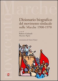 Dizionario bibiografico del movimento sindacale nelle Marche 1900-1970 - Librerie.coop
