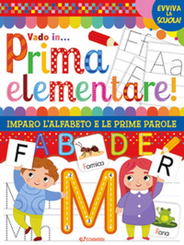 Vado in... prima elementare! Imparo l'alfabeto e le prime parole - Librerie.coop Vado in... prima elementare! Imparo l'alfabeto e le prime parole - Librerie.coop