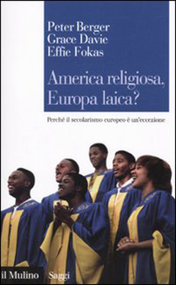 America religiosa, Europa laica? Perché il secolarismo europeo è un'eccezione - Librerie.coop America religiosa, Europa laica? Perché il secolarismo europeo è un'eccezione - Librerie.coop