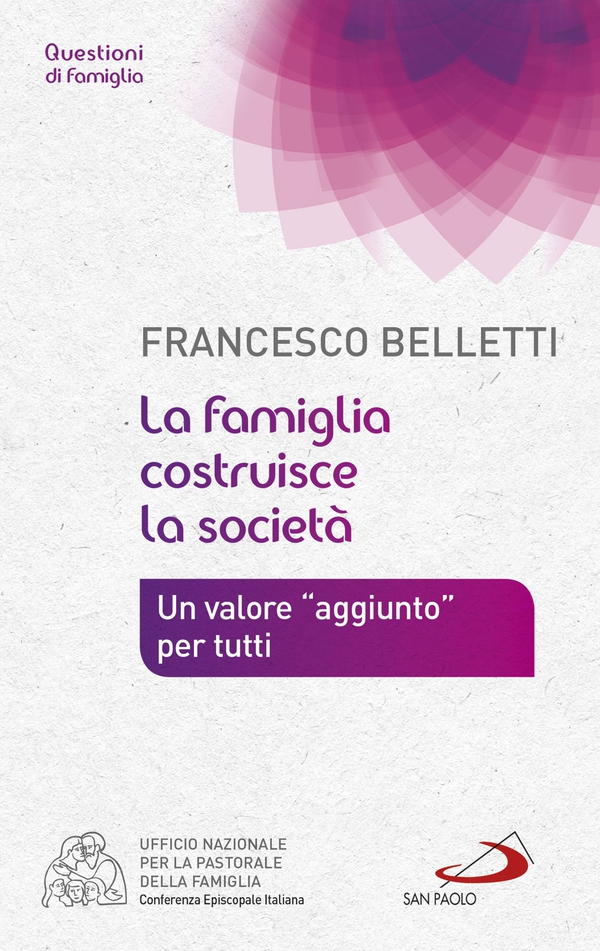 La famiglia costruisce la società. Un valore "aggiunto" per tutti - Librerie.coop La famiglia costruisce la società. Un valore "aggiunto" per tutti - Librerie.coop