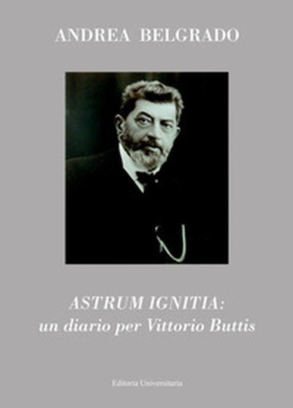 Astrum ignitia*: un diario per Vittorio Buttis - Librerie.coop Astrum ignitia*: un diario per Vittorio Buttis - Librerie.coop